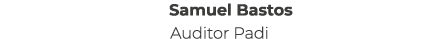 Samuel Bastos Auditor Padi