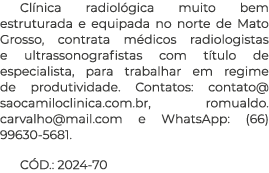 Cl nica radiol gica muito bem estruturada e equipada no norte de Mato Grosso, contrata m dicos radiologistas e ultras...