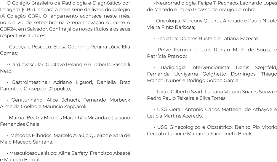 O Col gio Brasileiro de Radiologia e Diagn stico por Imagem (CBR) lan ar a nova s rie de livros do Col gio (A Cole  ...