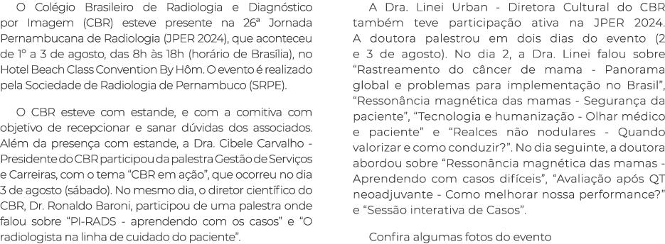 O Col gio Brasileiro de Radiologia e Diagn stico por Imagem (CBR) esteve presente na 26ª Jornada Pernambucana de Radi...