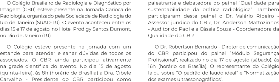 O Col gio Brasileiro de Radiologia e Diagn stico por Imagem (CBR) esteve presente na Jornada Carioca de Radiologia, o...