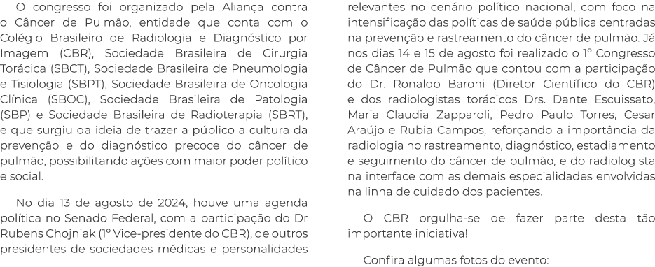 O congresso foi organizado pela Alian a contra o C ncer de Pulm o, entidade que conta com o Col gio Brasileiro de Rad...