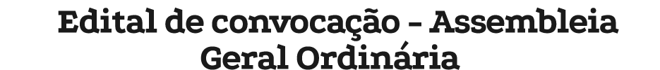 Edital de convoca o Assembleia Geral Ordin ria