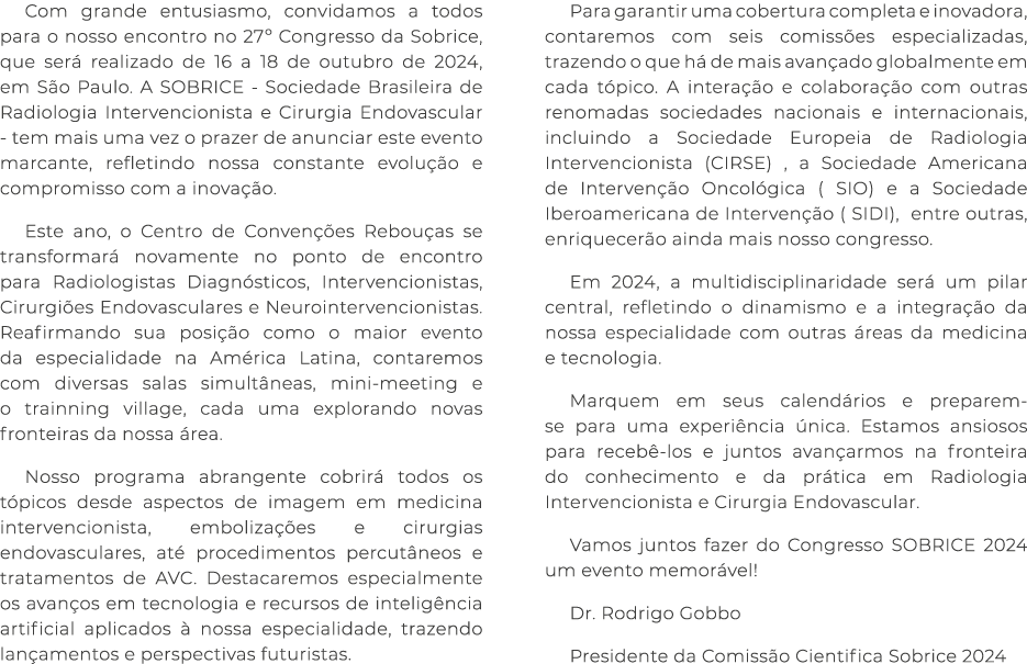 Com grande entusiasmo, convidamos a todos para o nosso encontro no 27º Congresso da Sobrice, que ser realizado de 16...
