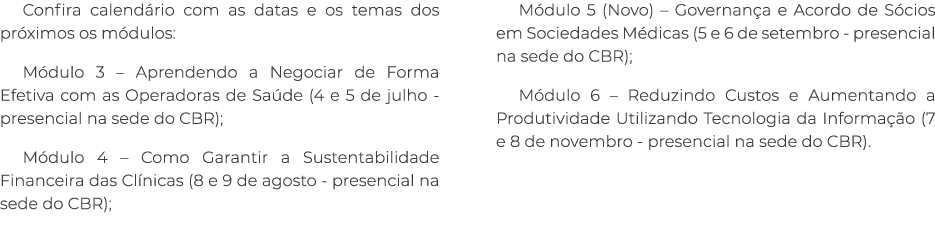 Confira calend rio com as datas e os temas dos pr ximos os m dulos: M dulo 3 – Aprendendo a Negociar de Forma Efetiva...