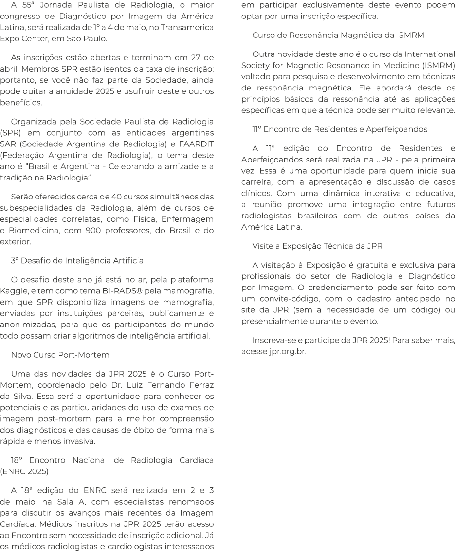 A 55ª Jornada Paulista de Radiologia, o maior congresso de Diagn stico por Imagem da Am rica Latina, ser realizada d...