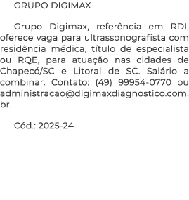 GRUPO DIGIMAX Grupo Digimax, refer ncia em RDI, oferece vaga para ultrassonografista com resid ncia m dica, t tulo de...