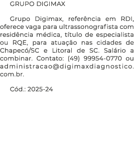 GRUPO DIGIMAX Grupo Digimax, refer ncia em RDI, oferece vaga para ultrassonografista com resid ncia m dica, t tulo de...