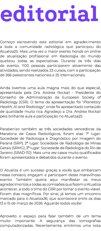 editorial Come o escrevendo este editorial em agradecimento a toda a comunidade radiol gica que participou do Atualiz...