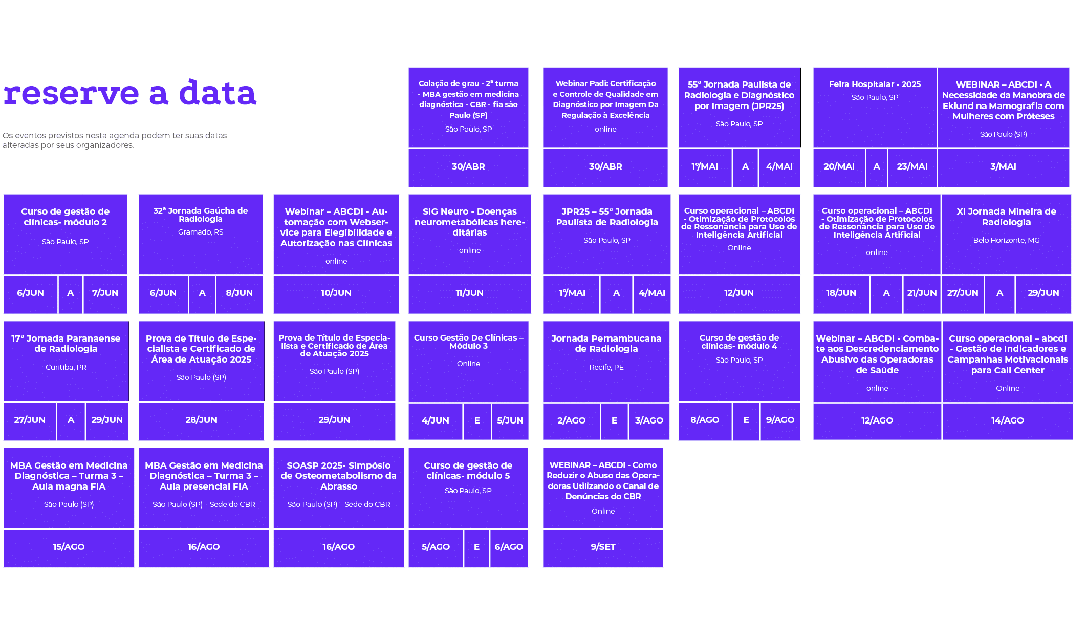 reserve a data Os eventos previstos nesta agenda podem ter suas datas alteradas por seus organizadores. ,, , , , , , ...