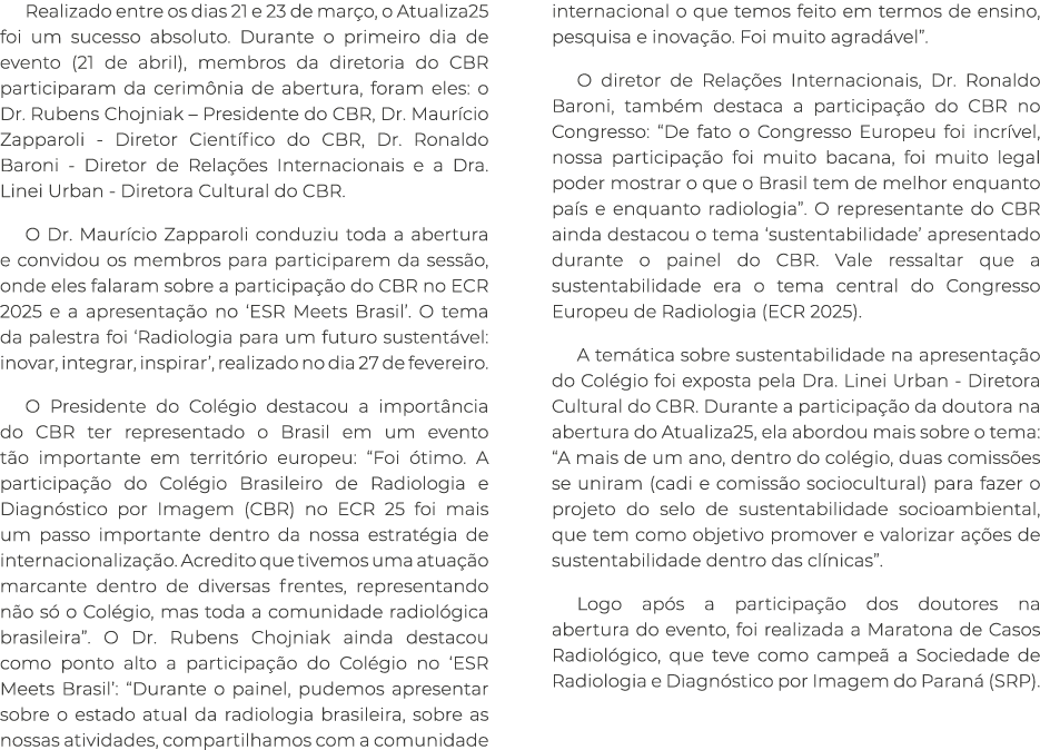 Realizado entre os dias 21 e 23 de mar o, o Atualiza25 foi um sucesso absoluto. Durante o primeiro dia de evento (21 ...