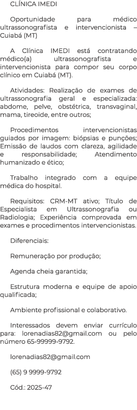 CL NICA IMEDI Oportunidade para m dico ultrassonografista e intervencionista – Cuiab (MT) A Cl nica IMEDI est  contr...