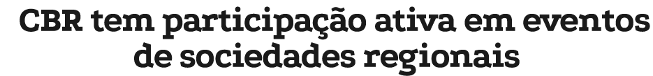 CBR tem participa o ativa em eventos de sociedades regionais