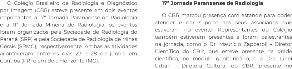 O Col gio Brasileiro de Radiologia e Diagn stico por Imagem (CBR) esteve presente em dois eventos importantes: a 17ª ...