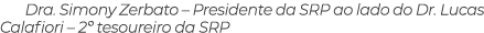 Dra. Simony Zerbato – Presidente da SRP ao lado do Dr. Lucas Calafiori – 2º tesoureiro da SRP
