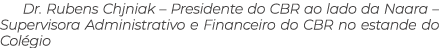 Dr. Rubens Chjniak – Presidente do CBR ao lado da Naara – Supervisora Administrativo e Financeiro do CBR no estande d...