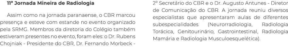 11ª Jornada Mineira de Radiologia Assim como na jornada paranaense, o CBR marcou presen a e esteve com estande no eve...