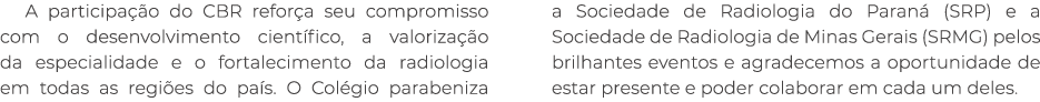 A participa o do CBR refor a seu compromisso com o desenvolvimento cient fico, a valoriza  o da especialidade e o fo...