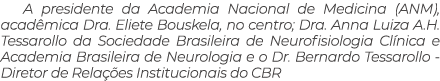 A presidente da Academia Nacional de Medicina (ANM), acad mica Dra. Eliete Bouskela, no centro; Dra. Anna Luiza A.H. ...
