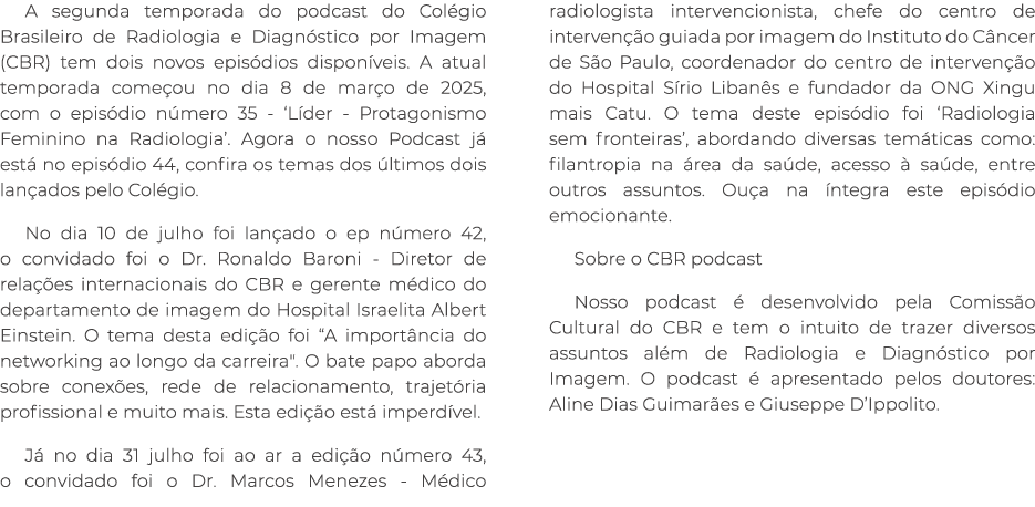 A segunda temporada do podcast do Col gio Brasileiro de Radiologia e Diagn stico por Imagem (CBR) tem dois novos epis...