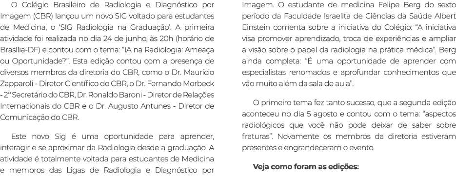 O Col gio Brasileiro de Radiologia e Diagn stico por Imagem (CBR) lan ou um novo SIG voltado para estudantes de Medic...