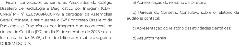 Ficam convocados os senhores Associados do Col gio Brasileiro de Radiologia e Diagn stico por Imagem (CBR), CNPJ/ MF ...