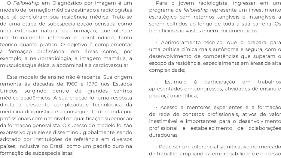 O Fellowship em Diagn stico por Imagem  um modelo de forma  o m dica destinado a radiologistas que j  conclu ram sua...