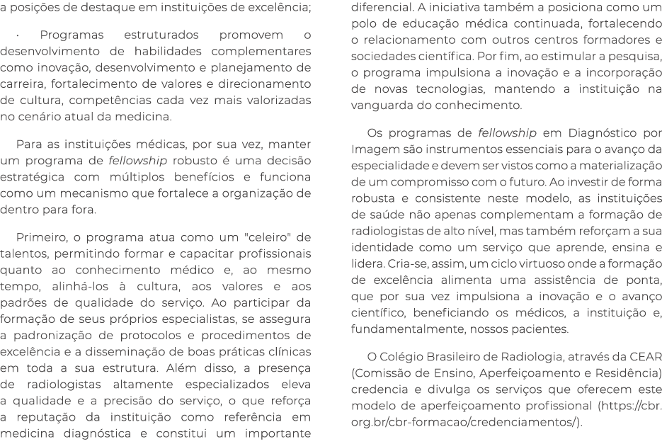 a posi es de destaque em institui  es de excel ncia; • Programas estruturados promovem o desenvolvimento de habilida...