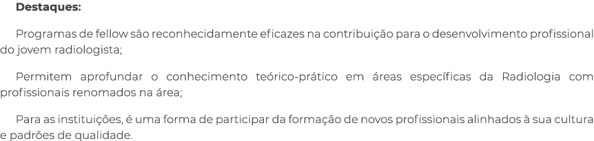 Destaques: Programas de fellow s o reconhecidamente eficazes na contribui o para o desenvolvimento profissional do j...