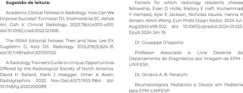 Sugest o de leitura: Academic Clinical Fellows in Radiology: How Can We Improve Success? Turmezei TD, Shelmerdine SC,...