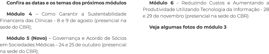 Confira as datas e os temas dos pr ximos m dulos M dulo 4 – Como Garantir a Sustentabilidade Financeira das Cl nicas ...