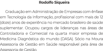 Rodolfo Siqueira Gradua o em Administra  o de Empresas com  nfase em Tecnologia da Informa  o, profissional com mais...