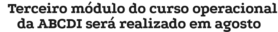 Terceiro m dulo do curso operacional da ABCDI ser realizado em agosto 