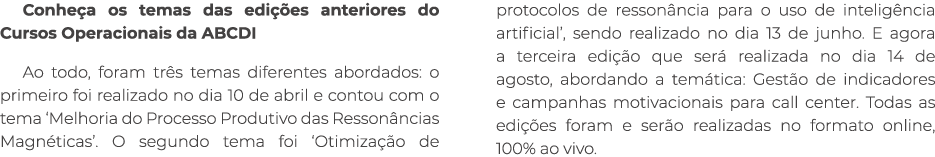Conhe a os temas das edi es anteriores do Cursos Operacionais da ABCDI Ao todo, foram tr s temas diferentes abordado...