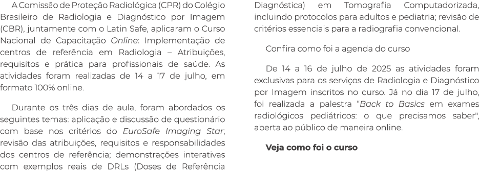 A Comiss o de Prote o Radiol gica (CPR) do Col gio Brasileiro de Radiologia e Diagn stico por Imagem (CBR), juntamen...