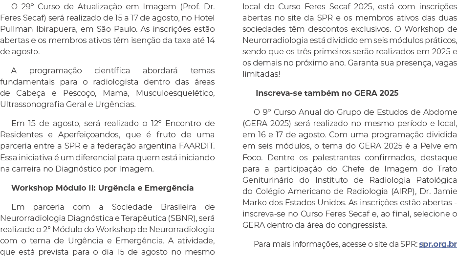 O 29º Curso de Atualiza o em Imagem (Prof. Dr. Feres Secaf) ser  realizado de 15 a 17 de agosto, no Hotel Pullman Ib...