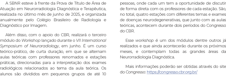 A SBNR esteve  frente da Prova de T tulo de  rea de Atua  o em Neurorradiologia Diagn stica e Terap utica, realizada...
