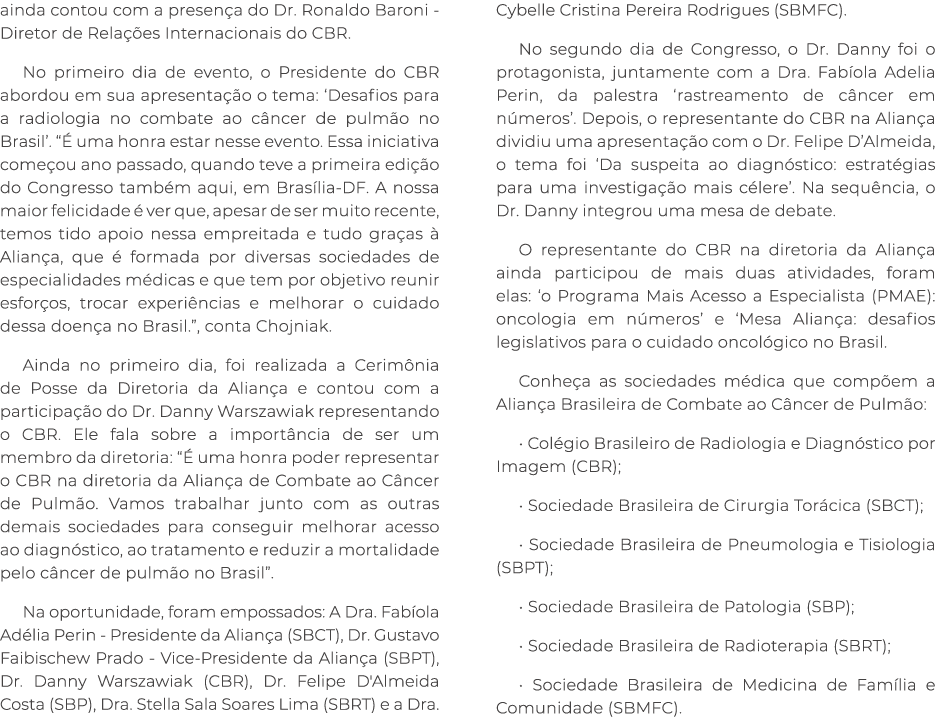 ainda contou com a presen a do Dr. Ronaldo Baroni Diretor de Rela es Internacionais do CBR. No primeiro dia de event...