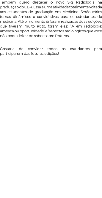 Tamb m quero destacar o novo Sig Radiologia na gradua o do CBR. Essa   uma atividade totalmente voltada aos estudant...