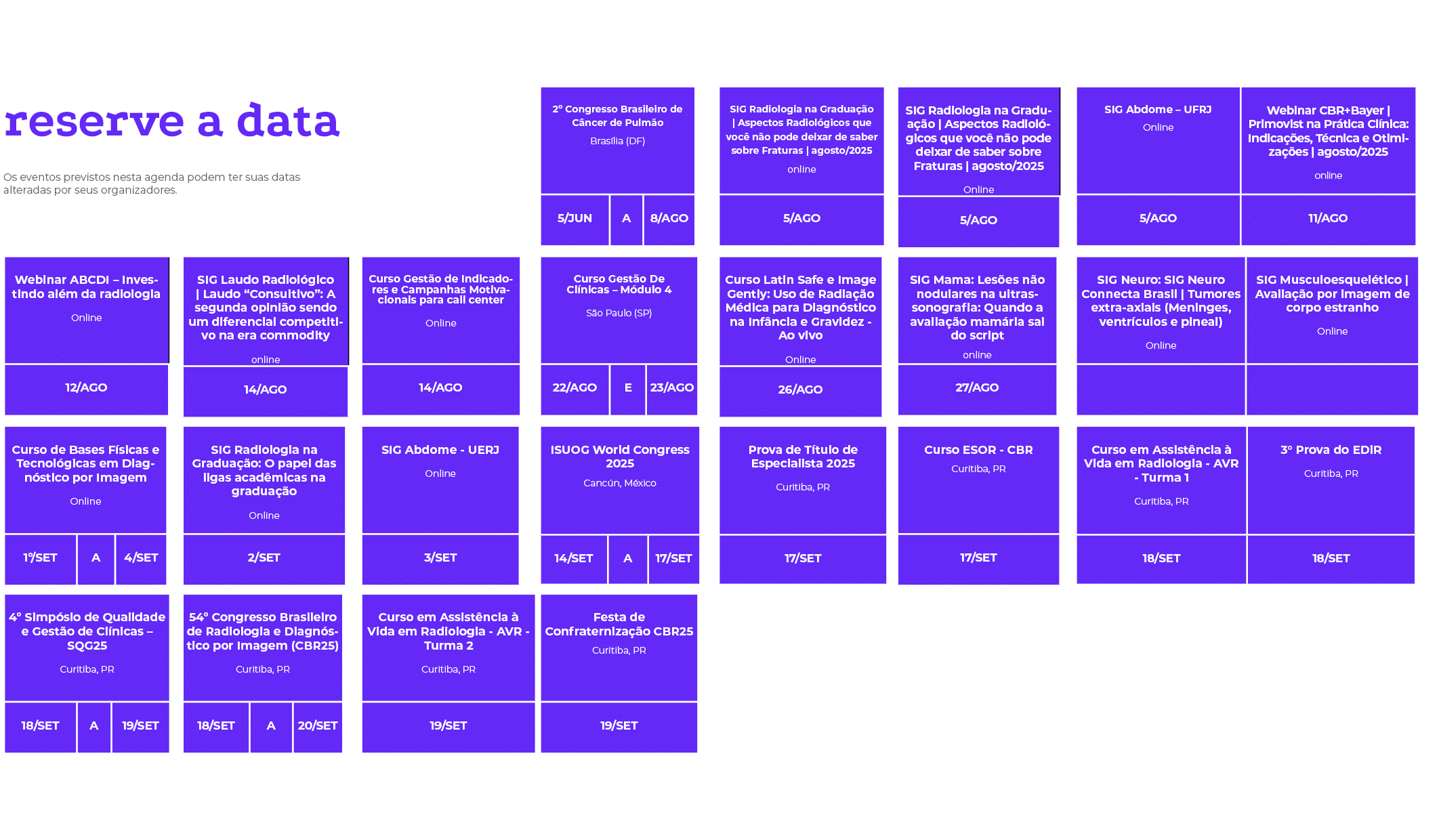 reserve a data Os eventos previstos nesta agenda podem ter suas datas alteradas por seus organizadores. ,, , , , , , ...