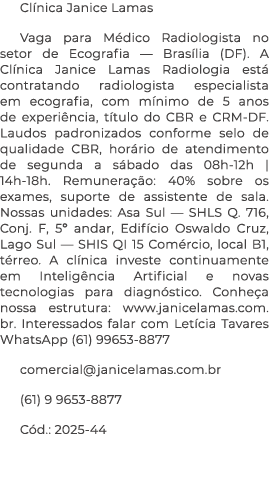 Cl nica Janice Lamas Vaga para M dico Radiologista no setor de Ecografia — Bras lia (DF). A Cl nica Janice Lamas Radi...