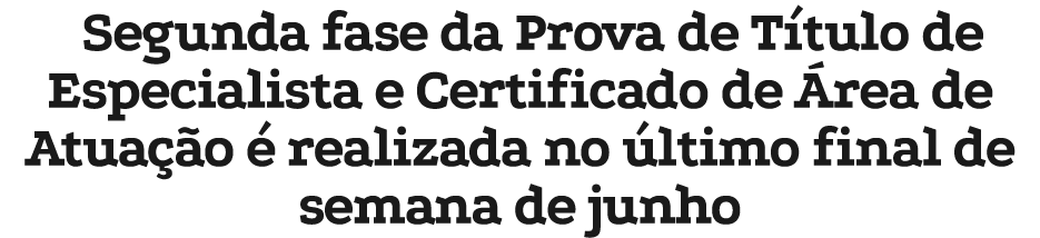 Segunda fase da Prova de T tulo de Especialista e Certificado de rea de Atua  o   realizada no  ltimo final de seman...