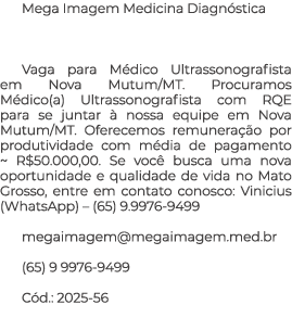 Mega Imagem Medicina Diagn stica Vaga para M dico Ultrassonografista em Nova Mutum/MT. Procuramos M dico(a) Ultrasson...