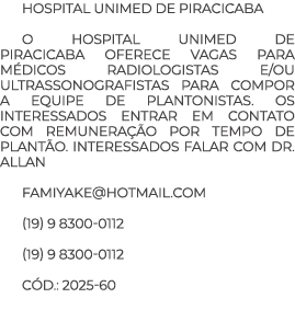 Hospital Unimed de Piracicaba O Hospital Unimed de Piracicaba oferece vagas para m dicos radiologistas e/ou ultrasson...