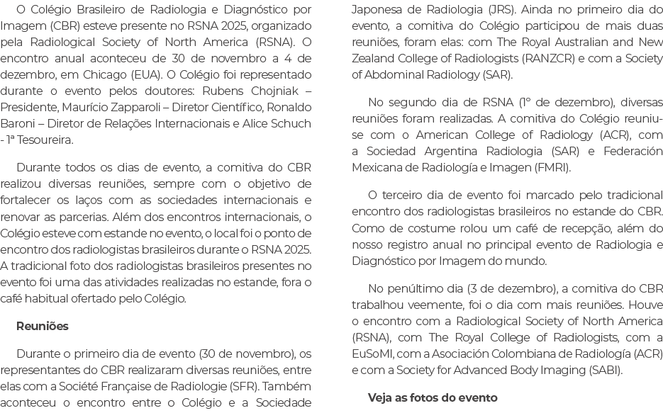 O Col gio Brasileiro de Radiologia e Diagn stico por Imagem (CBR) esteve presente no RSNA 2025, organizado pela Radio...