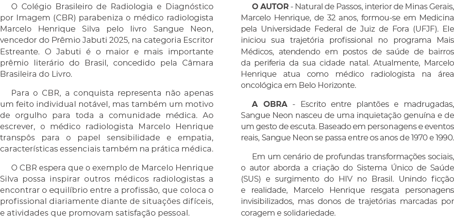 O Col gio Brasileiro de Radiologia e Diagn stico por Imagem (CBR) parabeniza o m dico radiologista Marcelo Henrique S...
