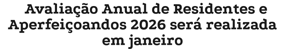 Avalia o Anual de Residentes e Aperfei oandos 2026 ser  realizada em janeiro