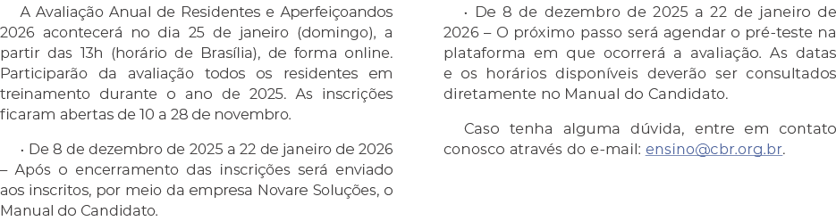 A Avalia o Anual de Residentes e Aperfei oandos 2026 acontecer  no dia 25 de janeiro (domingo), a partir das 13h (ho...