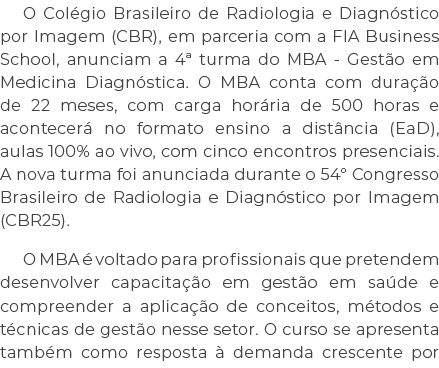 O Col gio Brasileiro de Radiologia e Diagn stico por Imagem (CBR), em parceria com a FIA Business School, anunciam a ...