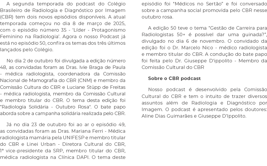 A segunda temporada do podcast do Col gio Brasileiro de Radiologia e Diagn stico por Imagem (CBR) tem dois novos epis...